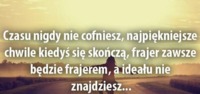 Czasu nigdy nie cofniesz...