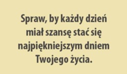 Spraw, by każdy dzień...