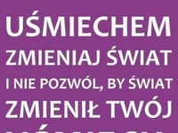 Uśmiechem zmieniaj świat!