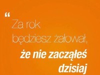 Za rok będziesz żałowac...