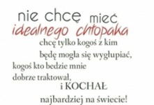 Nie chcę mieć idealnego chłopaka...