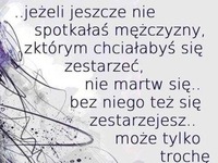 Jeśli jeszcze nie spotkałaś mężczyzny...