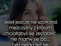 Jeżeli jeszcze nie spotkałaś mężczyzny