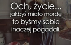 Och, życie...