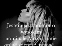 Jestem jak banknot o wysokim nominale