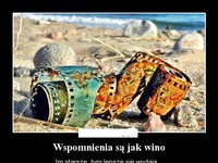 Wspomnienia są jak wino