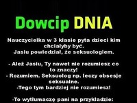 Dowcip dnia; Nauczycielka pyta się dzieci kim chciałyby być....