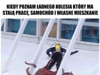 Kiedy poznam ładnego kolesia, który ma pracę, samochód i mieszkanie XD Beka!