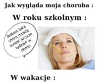 Zobacz jak wygląda choroba w roku szkolnym, a jak na wakacjach, haha to prawda