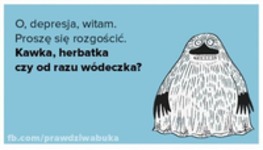 Ooo depresja, witam Cię!