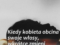 Kiedy kobieta obcina swoje włosy