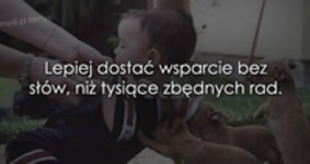 Lepiej dostać wsparcie bez słów.