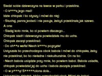 Kawał: Sedzi sobie dziewczyna na ławce w parku i przeklina...