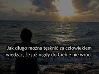 Jak długo można tęsknić za człowiekiem