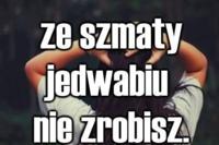 Jedwabiu nie zrobisz ;)