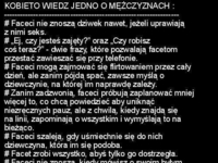 Kobieto wiedz jedno o facetach - przeczytaj :D