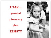 Plan zemsty haha ;D