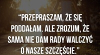 Przepraszam, że się poddałam