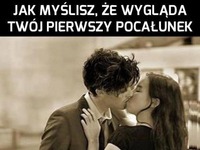 Jak myślisz, że wygląda Twój PIERWSZY POCAŁUNEK vs jak to wygląda NA PRAWDĘ- ŚMIESZNE ;D