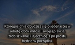 Któregoś dnia obudzisz się ...