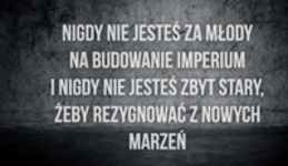 Nigdy nie jesteś za młody