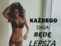 Każdego dnia będę lepszą wersją siebie