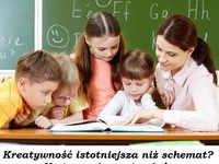 Kreatywność istotniejsza niż schemat? Na to powinna stawiać współczesna edukacja