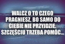 Walcz o to czego pragniesz