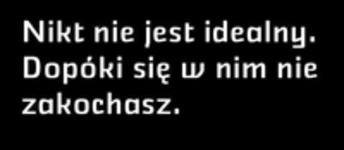 Nikt nie jest idealny...