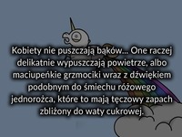 Kobiety nie puszczają bąków ;D