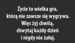 Życie to wielka gra...