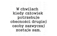 W chwilach kiedy człowiek potrzebuje