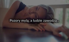 Pozory mylą, a ludzie zawodzą...