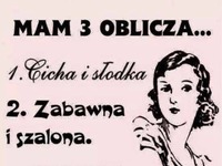 Mam trzy oblicza ;P