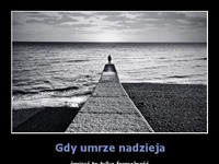 Gdy umrze nadzieja...