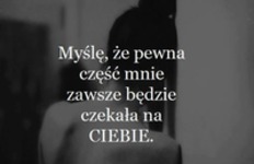 Myślę, że pewna część mnie