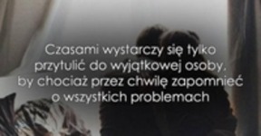 Czasami wystarczy się tylko przytulić