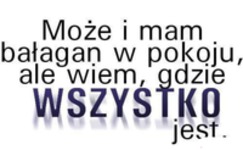 Może i mam bałagan...