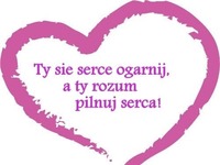 Ty sie serce ogarnij ♥