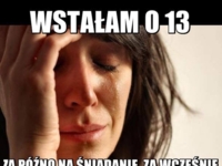 Spałam do 13...