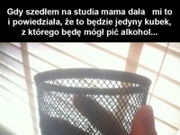 Jedyny kubek, z którego mogę pić alkohol ;D