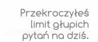 Przekroczyłeś limit.