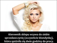 Dobry kawał: Blondynka tłumaczy się ze spóźnienia.. haha BEKA! XD