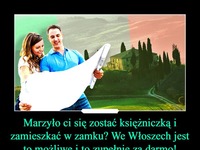 Marzyło Ci się zostać księżniczką i mieszkać w zamku? We Włoszech jest to możliwe i to zupełnie za darmo!