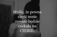 Myślę, że pewna część mnie.