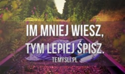 Im mniej wiesz... ;P