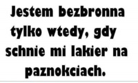 Jestem bezbronna tylko wtedy, gdy,... :D