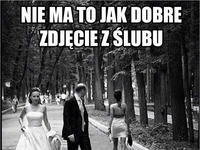 Nie ma to jak dobre zdjęcie ślubne