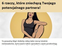 6 rzeczy, które zniechęcą Twojego potencjalnego partnera!