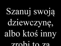 Szanuj swoją dziewczynę, albo...